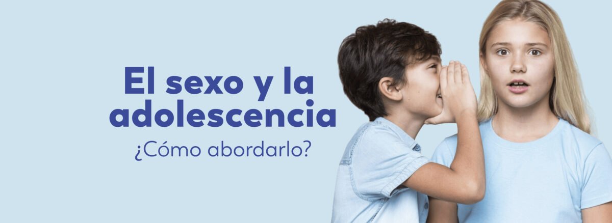 Sexo y adolescencia ¿cómo abordarlo?
