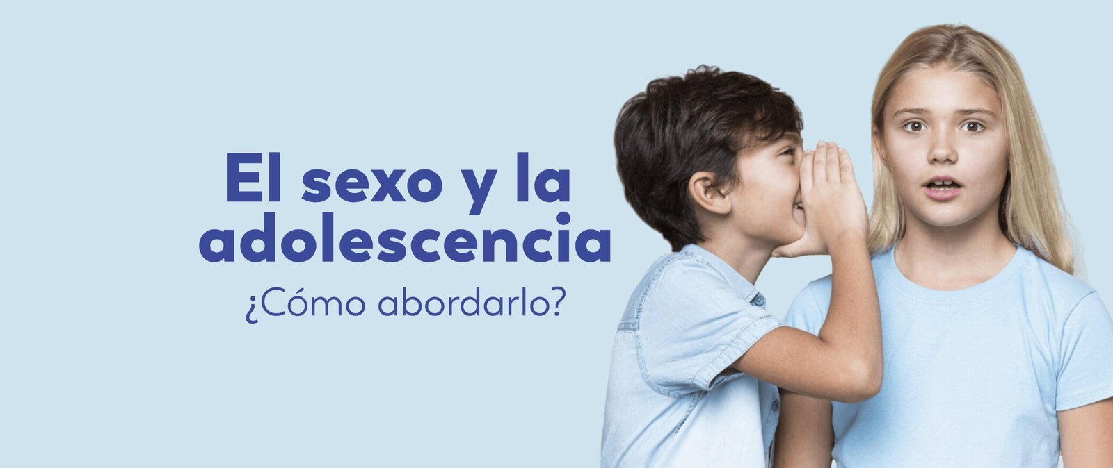 Sexo y adolescencia ¿cómo y cuándo abordarlo?